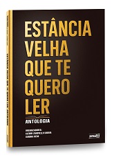 Estância Velha que te quero ler: antologia