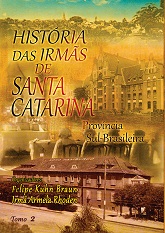 História das Irmãs de Santa Catarina: VM História da Província Sul-Brasileira: Tomo II