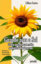 Girando para o Sol - 10 dicas para manter uma rotina saudável trabalhando em casa